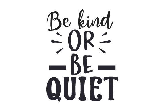 Be Kind or Be Quiet: Crafts for School Amp Branding
