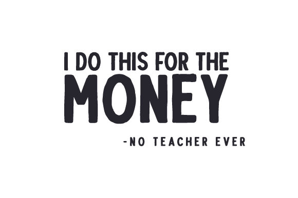 Review: I Do This for the Money - No Teacher Ever Design